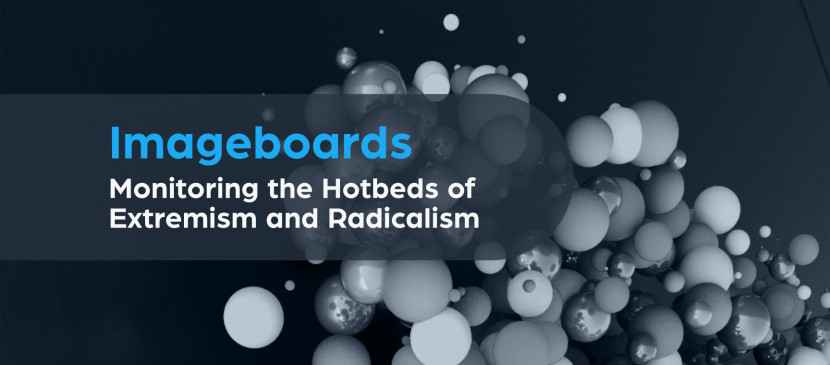 Imageboards: Monitoring the Hotbeds of Extremism and Radicalism