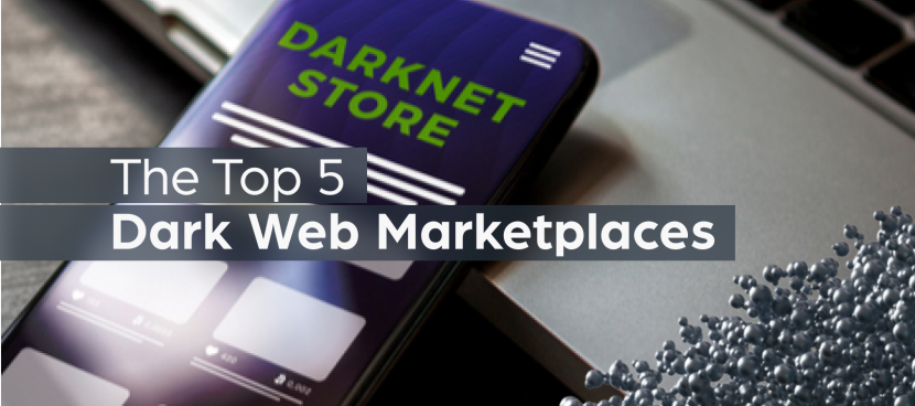 The Top 5 Dark Web Marketplaces