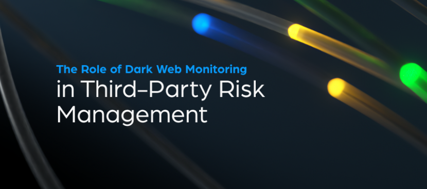 The Role of Dark Web Monitoring in Third-Party Risk Management