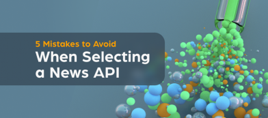 5 Mistakes to Avoid When Selecting a News API