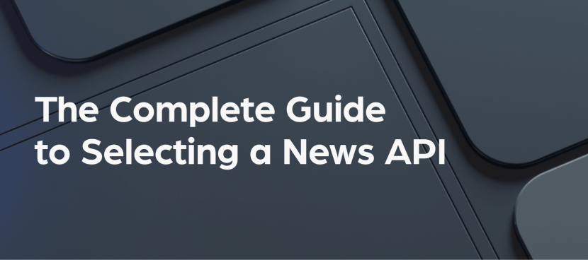 The Complete Guide to Selecting a News API