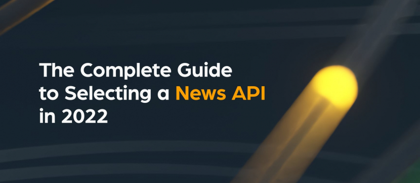 The Complete Guide to Selecting a News API in 2022