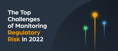 The Top Challenges of Monitoring Regulatory Risk in 2022 [VIDEO]