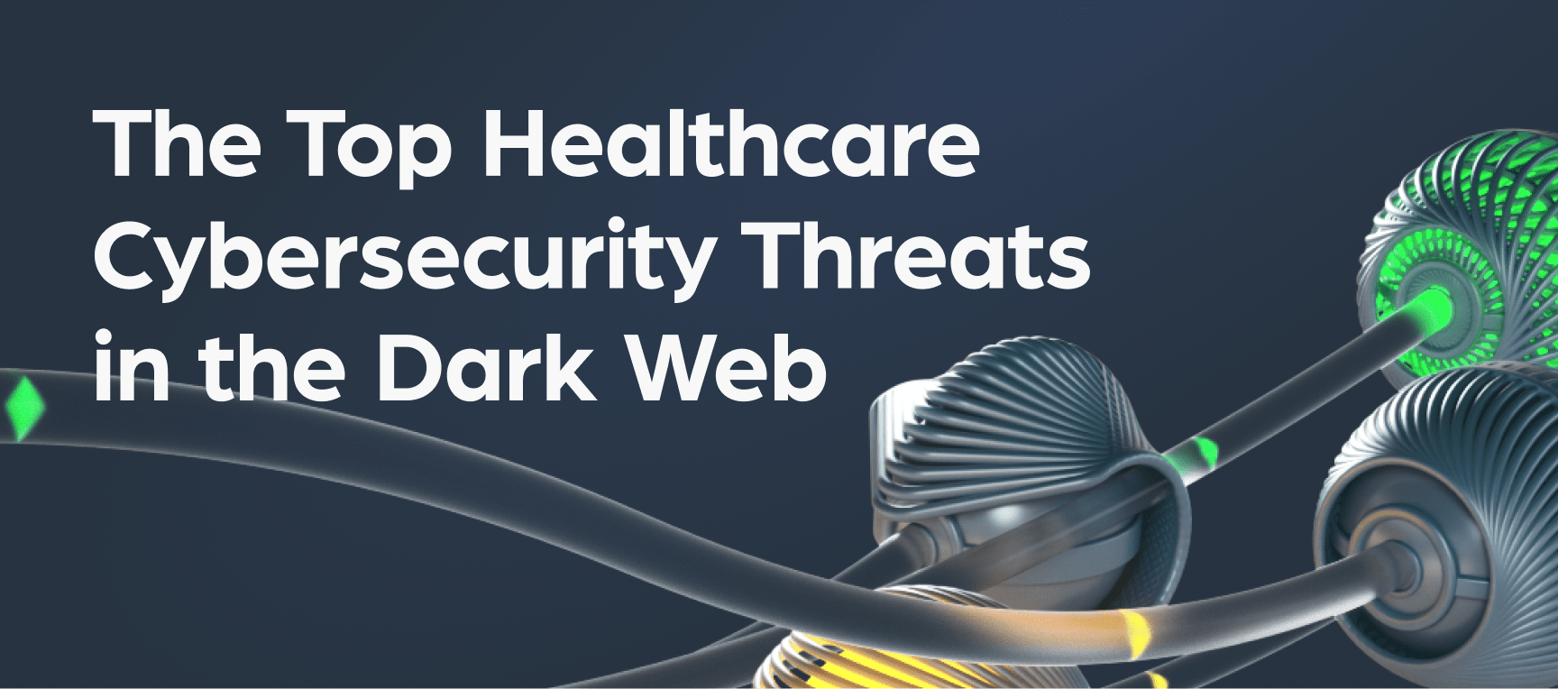 The Top Healthcare Cybersecurity Threats in the Dark Web