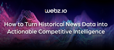 How to Turn Historical News Data into Actionable Competitive Intelligence