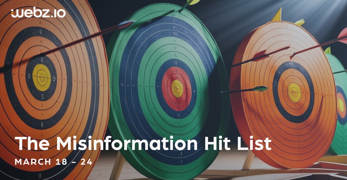 The Misinformation Hit List: March 18 — 24